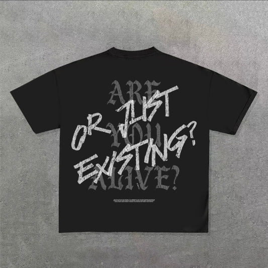 LIMITED EDITION "ARE YOU ALIVE OR JUST EXISTING," GRAPHIC TEE